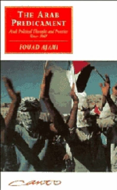 The Arab Predicament - Arab Political Thought and Practice since 1967