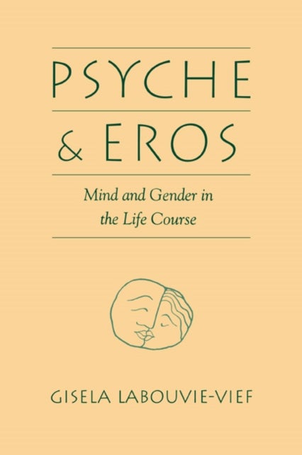 Psyche and Eros - Mind and Gender in the Life Course