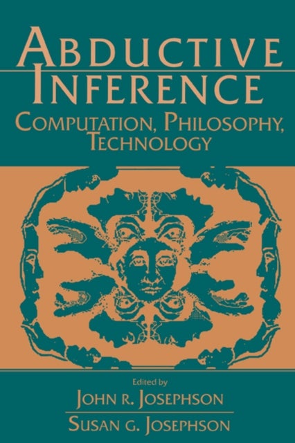 Abductive Inference - Computation, Philosophy, Technology