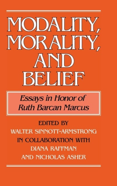 Modality, Morality and Belief - Essays in Honor of Ruth Barcan Marcus