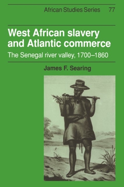 West African Slavery and Atlantic Commerce - The Senegal River Valley, 1700–1860