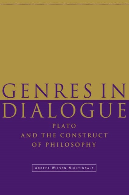 Genres in Dialogue - Plato and the Construct of Philosophy