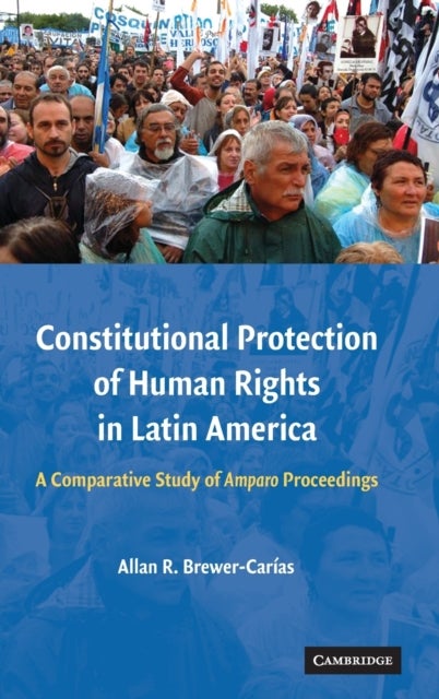 Constitutional Protection of Human Rights in Latin America - A Comparative Study of Amparo Proceedings