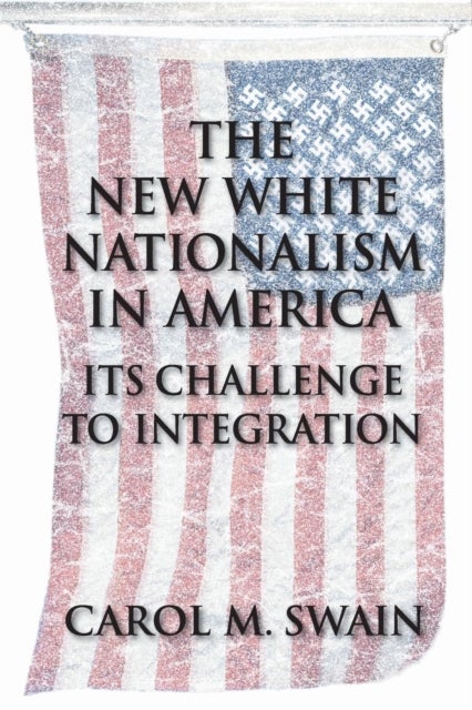 The New White Nationalism in America - Its Challenge to Integration