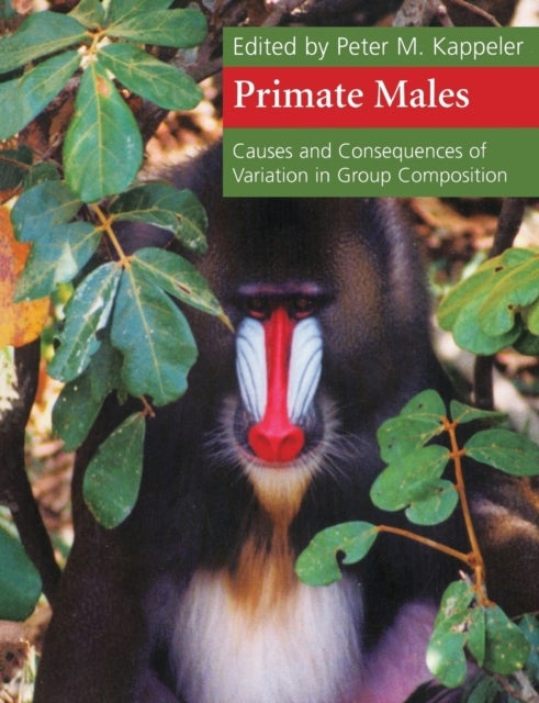Primate Males - Causes and Consequences of Variation in Group Composition