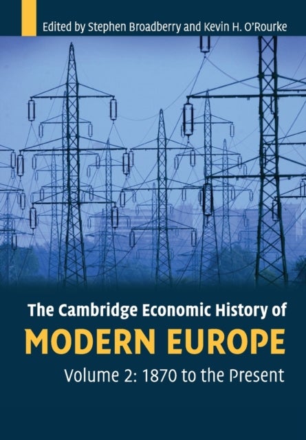 The Cambridge Economic History of Modern Europe: Volume 2, 1870 to the Present