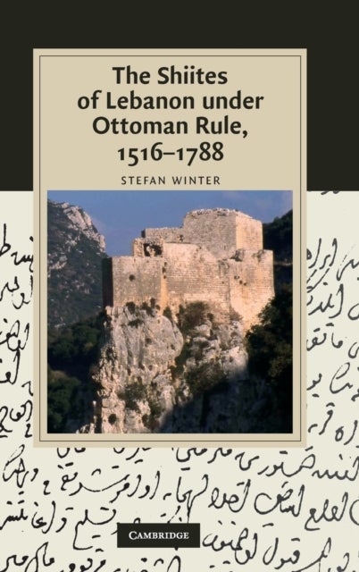 The Shiites of Lebanon under Ottoman Rule, 1516–1788