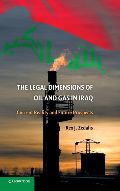 The Legal Dimensions of Oil and Gas in Iraq - Current Reality and Future Prospects