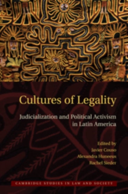 Cultures of Legality - Judicialization and Political Activism in Latin America
