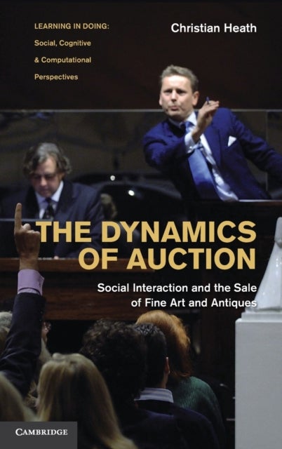The Dynamics of Auction - Social Interaction and the Sale of Fine Art and Antiques