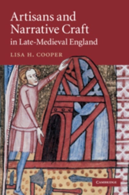 Artisans and Narrative Craft in Late Medieval England