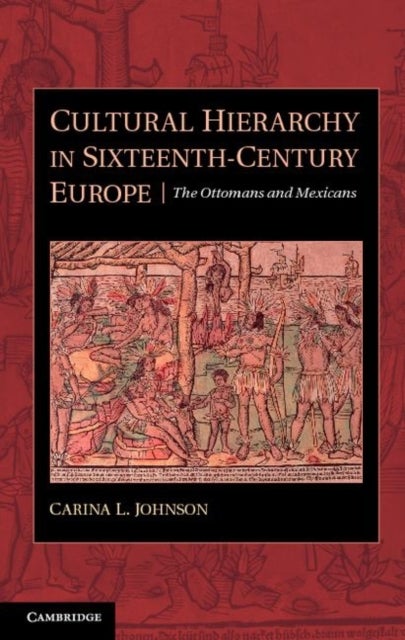 Cultural Hierarchy in Sixteenth-Century Europe - The Ottomans and Mexicans