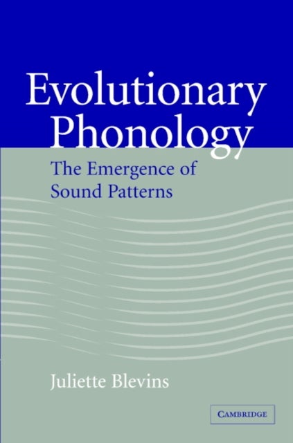Evolutionary Phonology - The Emergence of Sound Patterns