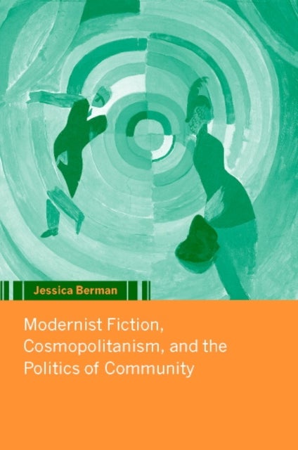 Modernist Fiction, Cosmopolitanism and the Politics of Community