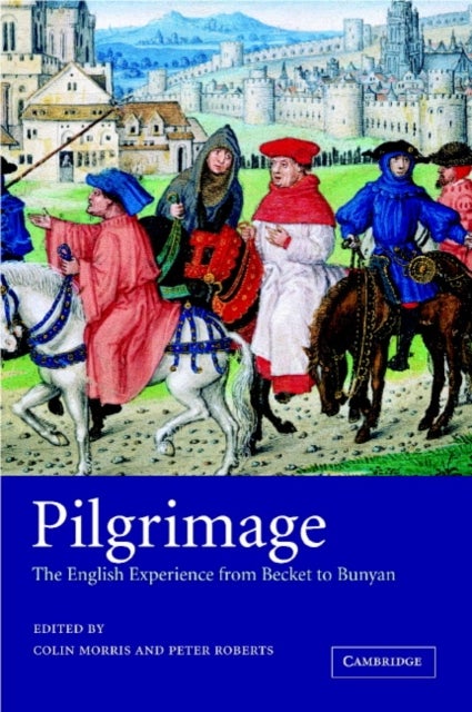 Pilgrimage - The English Experience from Becket to Bunyan
