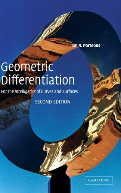 Geometric Differentiation - For the Intelligence of Curves and Surfaces