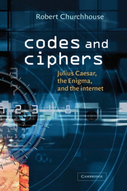 Codes and Ciphers - Julius Caesar, the Enigma, and the Internet