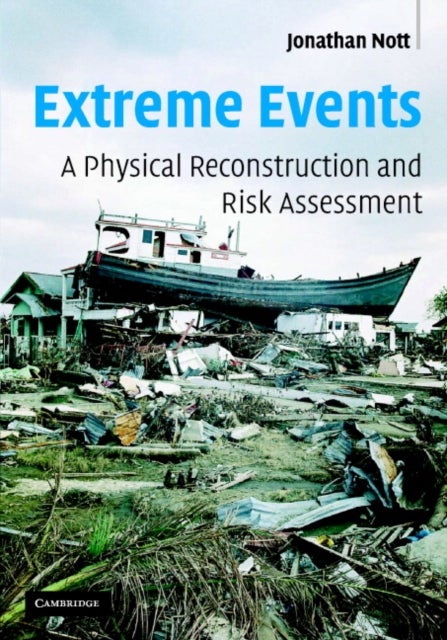 Extreme Events - A Physical Reconstruction and Risk Assessment
