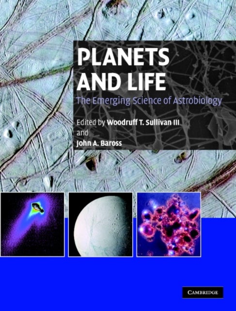 Planets and Life - The Emerging Science of Astrobiology