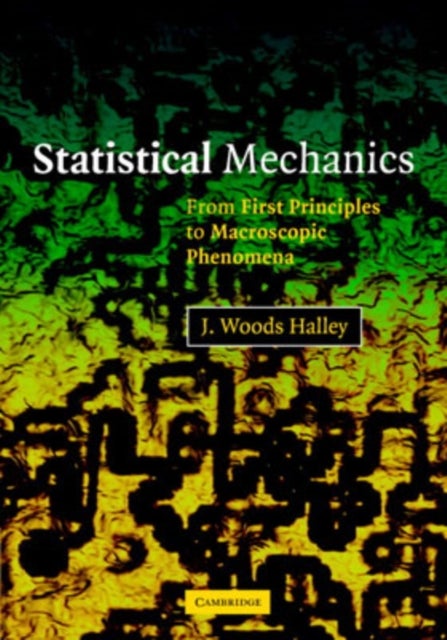 Statistical Mechanics - From First Principles to Macroscopic Phenomena