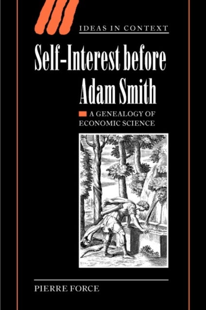 Self-Interest before Adam Smith - A Genealogy of Economic Science