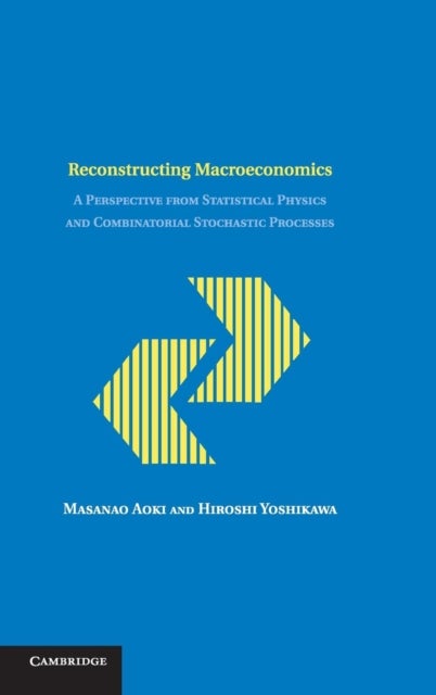 Reconstructing Macroeconomics - A Perspective from Statistical Physics and Combinatorial Stochastic Processes