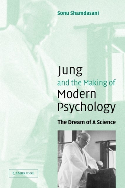 Jung and the Making of Modern Psychology - The Dream of a Science