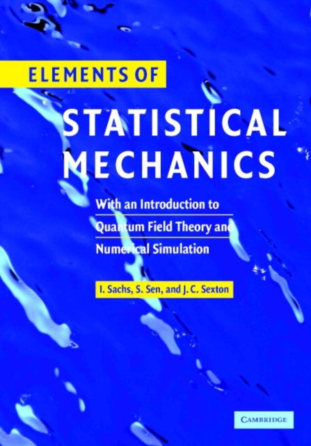 Elements of Statistical Mechanics - With an Introduction to Quantum Field Theory and Numerical Simulation