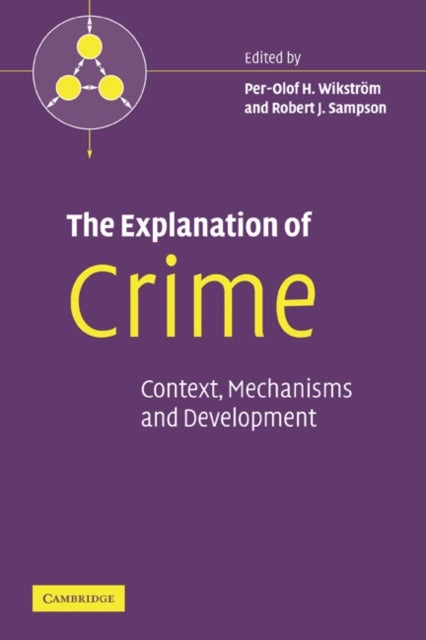 The Explanation of Crime - Context, Mechanisms and Development
