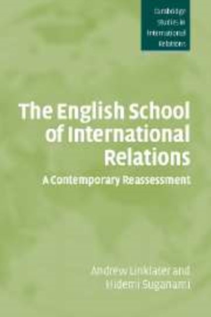 The English School of International Relations - A Contemporary Reassessment