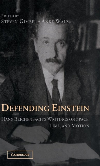 Defending Einstein - Hans Reichenbach's Writings on Space, Time and Motion