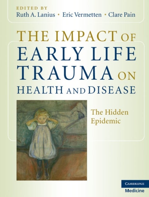 The Impact of Early Life Trauma on Health and Disease - The Hidden Epidemic
