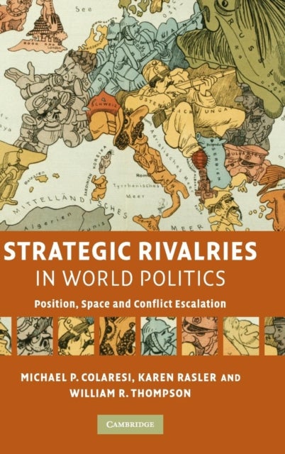 Strategic Rivalries in World Politics - Position, Space and Conflict Escalation