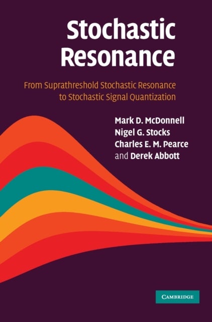 Stochastic Resonance - From Suprathreshold Stochastic Resonance to Stochastic Signal Quantization