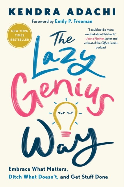 The Lazy Genius Way - Embrace What Matters, Ditch What Doesn't, and Get Stuff Done