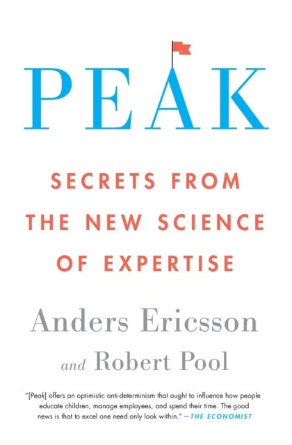 Peak - Secrets from the New Science of Expertise