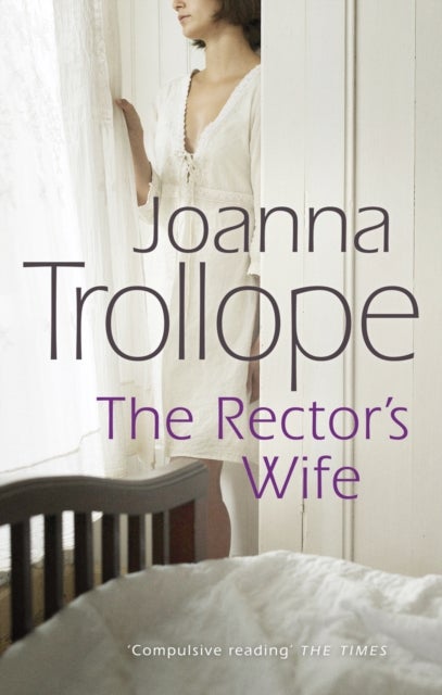 The Rector's Wife - a moving and compelling novel of sacrifice and self-discovery from one of Britain’s best loved authors, Joanna Trollope