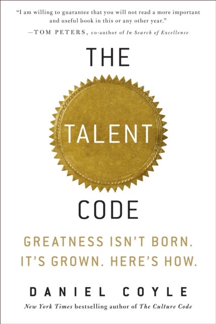 The Talent Code - Greatness Isn't Born. It's Grown. Here's How.