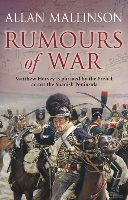 Rumours Of War - (The Matthew Hervey Adventures: 6): An action-packed and captivating military adventure from bestselling author Allan Mallinson