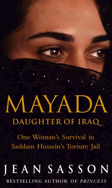 Mayada: Daughter Of Iraq - daughter of Iraq : one woman's survival in Saddam Hussein's torture jail