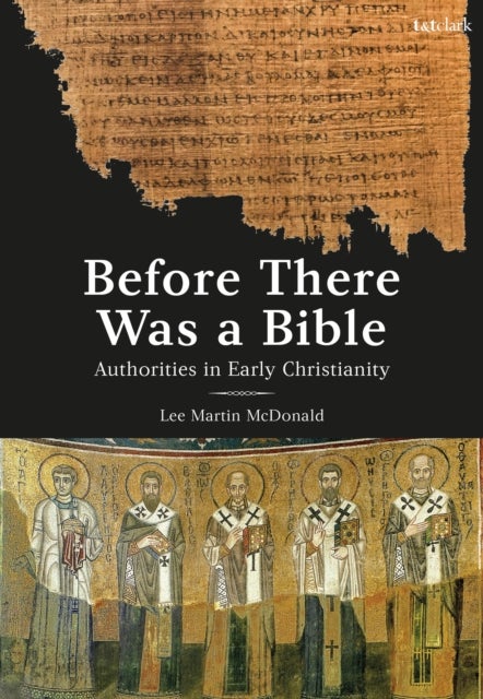 Before There Was a Bible - Authorities in Early Christianity
