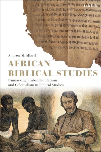African Biblical Studies - Unmasking Embedded Racism and Colonialism in Biblical Studies