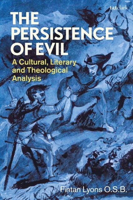 The Persistence of Evil - A Cultural, Literary and Theological Analysis