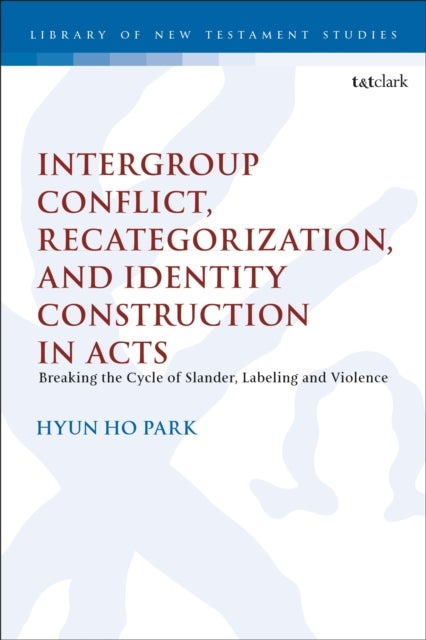 Intergroup Conflict, Recategorization, and Identity Construction in Acts - Breaking the Cycle of Slander, Labeling and Violence