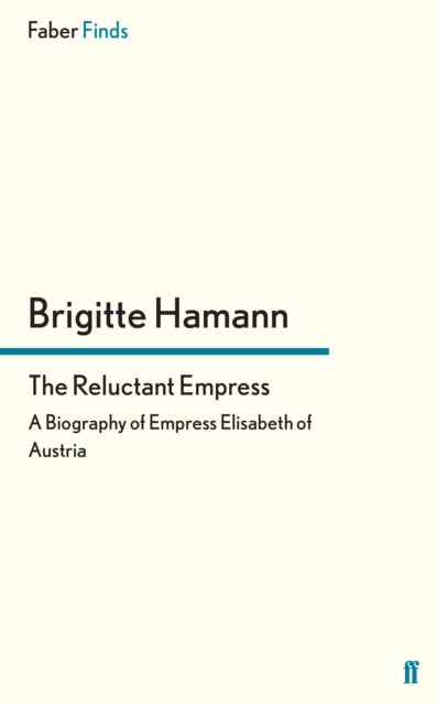 The Reluctant Empress - A Biography of Empress Elisabeth of Austria
