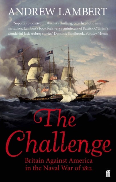 The Challenge - Britain Against America in the Naval War of 1812