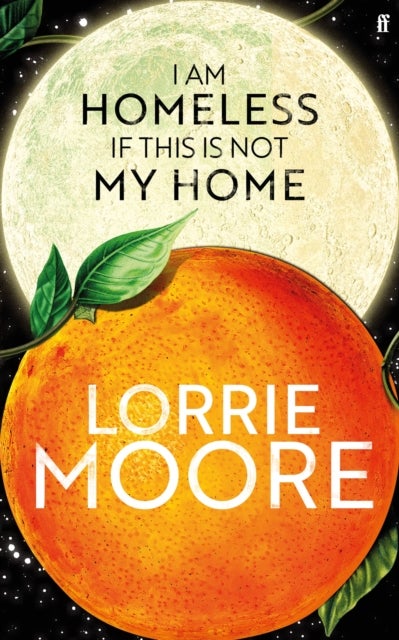 I Am Homeless If This Is Not My Home - 'The most irresistible contemporary American writer.' NEW YORK TIMES BOOK REVIEW