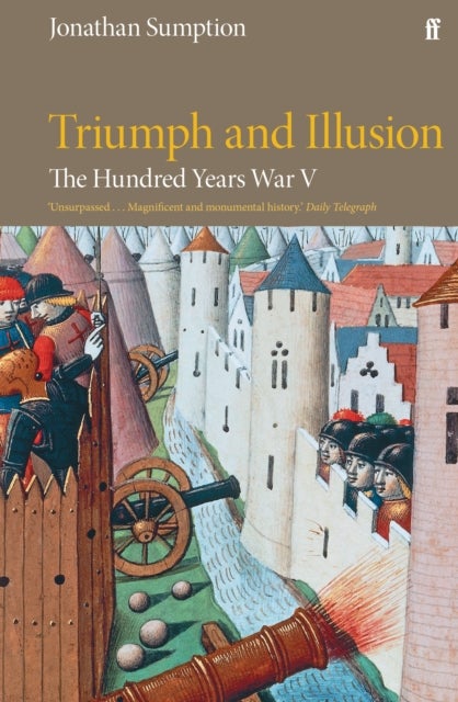 The Hundred Years War Vol 5 - Triumph and Illusion
