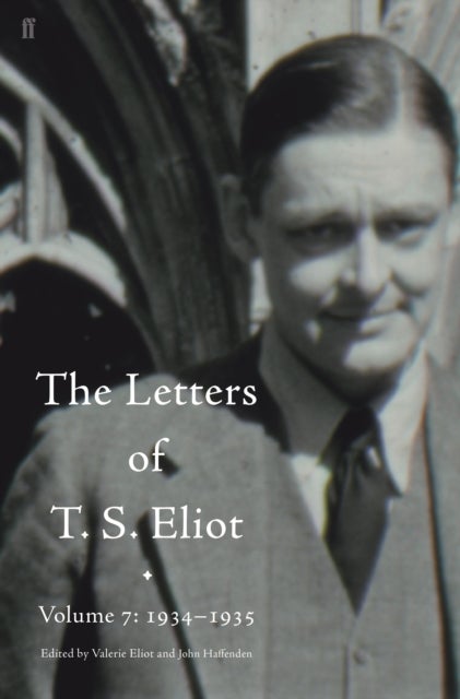 Letters of T. S. Eliot Volume 7: 1934¿1935, The