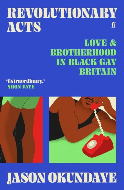 Revolutionary Acts - Love & Brotherhood in Black Gay Britain